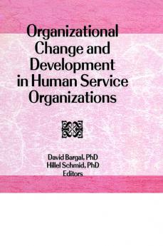 Organizational Change and Development in Human Service Organizations