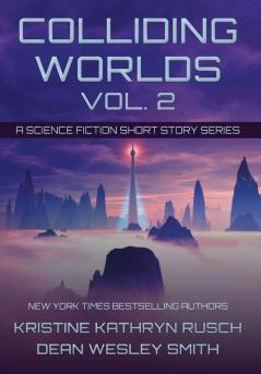 Colliding Worlds Vol. 2: A Science Fiction Short Story Series