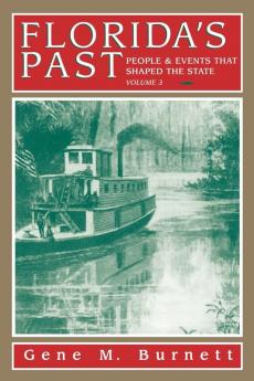 Florida's Past Vol 3: People and Events That Shaped the State