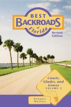 Best Backroads of Florida: Coasts Glades and Groves: 2