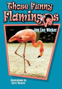 Those Funny Flamingos (Those Amazing Animals)