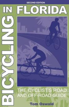 Bicycling in Florida: The Cyclist's Road and Off-Road Guide