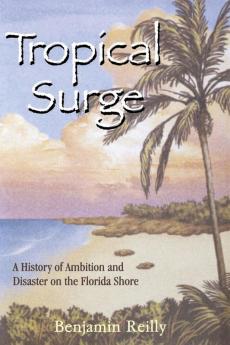 Tropical Surge: A History of Ambition and Disaster on the Florida Shore