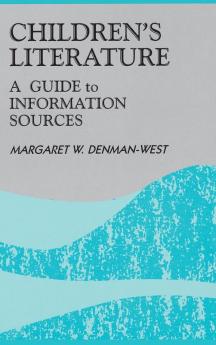 Children's Literature: A Guide to Information Sources (Reference Sources in the Humanities)