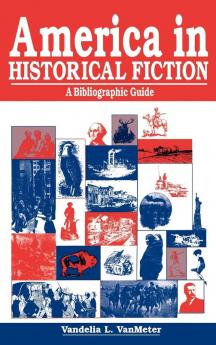 America in Historical Fiction: A Bibliographic Guide