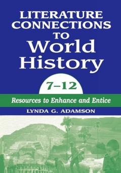 Literature Connections to World History 712: Resources to Enhance and Entice