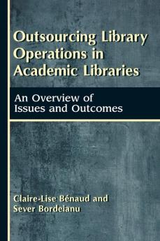 Outsourcing Library Operations in Academic Libraries: An Overview of Issues and Outcomes