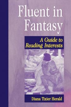 Fluent in Fantasy: A Guide to Reading Interests (Genreflecting Advisory Series)