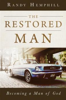 The Restored Man: Becoming a Man of God