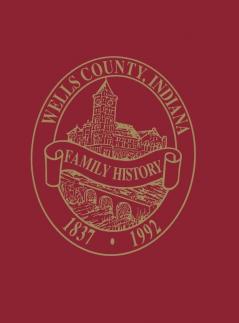 Wells Co IN: Family History Volume I