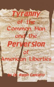 Tyranny of the Common Man and the Perversion of American Liberties