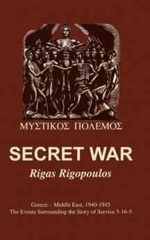 Secret War: Greece-Middle East 1940-1945: The Events Surrounding the Story of Service 5-16-5