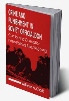 Crime and Punishment in Soviet Officialdom