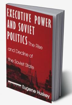 Executive Power and Soviet Politics