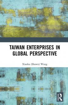 Taiwan Enterprises in Global Perspective