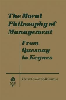 Moral Philosophy of Management: From Quesnay to Keynes