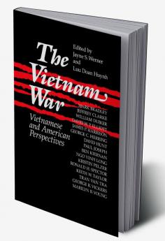 Vietnam War: Vietnamese and American Perspectives