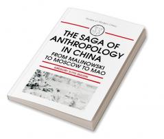 Saga of Anthropology in China: From Malinowski to Moscow to Mao