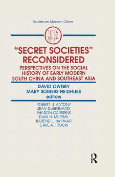 Secret Societies Reconsidered: Perspectives on the Social History of Early Modern South China and Southeast Asia