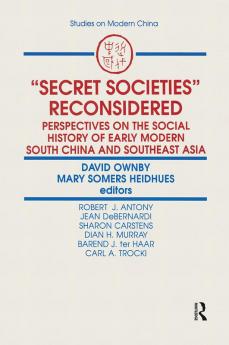 Secret Societies Reconsidered: Perspectives on the Social History of Early Modern South China and Southeast Asia