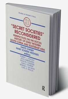 Secret Societies Reconsidered: Perspectives on the Social History of Early Modern South China and Southeast Asia