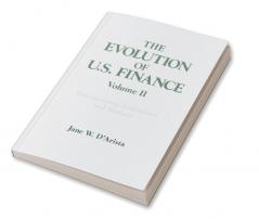 Evolution of US Finance: v. 2: Restructuring Institutions and Markets