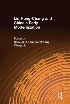 Liu Hung-Chang and China's Early Modernization