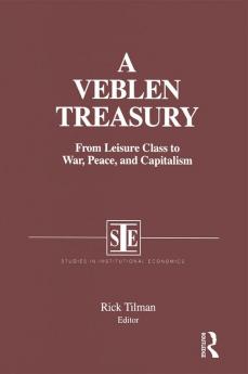 Veblen Treasury: From Leisure Class to War Peace and Capitalism