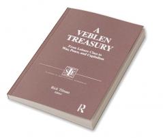 Veblen Treasury: From Leisure Class to War Peace and Capitalism