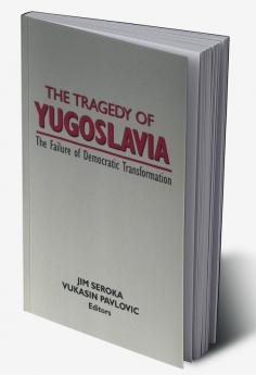 Tragedy of Yugoslavia: The Failure of Democratic Transformation