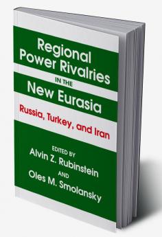 Regional Power Rivalries in the New Eurasia