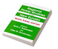 Regional Power Rivalries in the New Eurasia