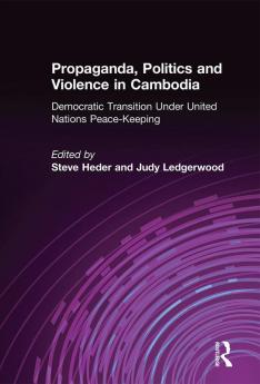 Propaganda Politics and Violence in Cambodia