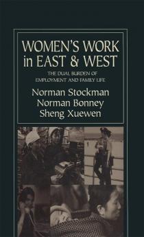 Women's Work in East and West: The Dual Burden of Employment and Family Life