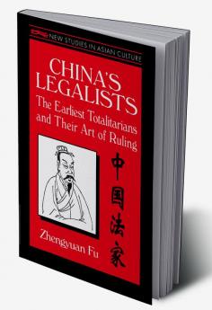 China's Legalists: The Early Totalitarians