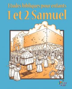 Etudes Bibliques Pour Enfants: 1 & 2 Samuel (Franais)