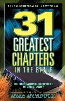 31 Greatest Chapters In The Bible (Foundational Scriptures of Christianity)