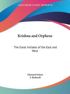 The Great Initiates of the East and West (Krishna and Orpheus)