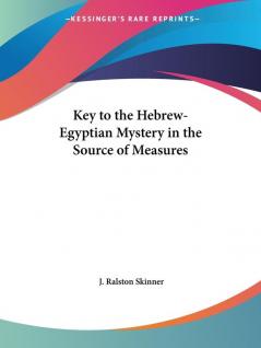 Key to the Hebrew-Egyptian Mystery in the Source of Measures