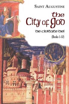 The Works of St Augustine a Translation for the 21st Century: Books (Volume 6): De Civitate Dei (The City of God)