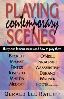 Playing Contemporary Scenes: Thirty-One Famous Scenes & How to Play Them
