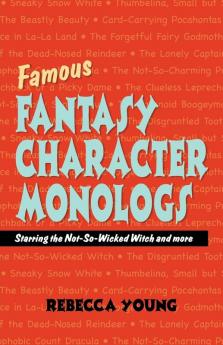 Famous Fantasy Character Monlogs: Starring the Not-So-Wicked Witch & More