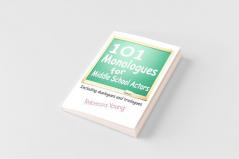 101 Monologues for Middle School Actors