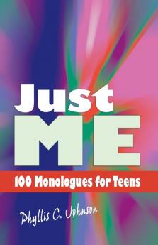 Just Me: 100 Monologues for Teens