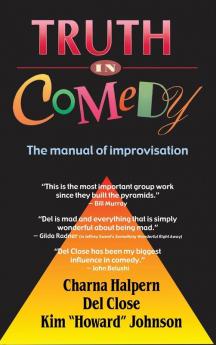 Truth in Comedy: The Manual of Improvisation