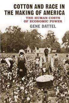 Cotton and Race in the Making of America