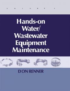 Hands On Water and Wastewater Equipment Maintenance Volume II