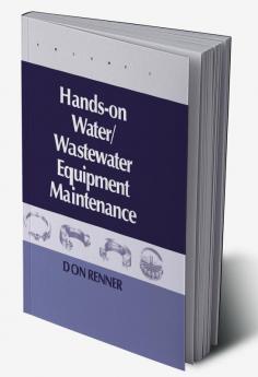 Hands On Water and Wastewater Equipment Maintenance Volume II