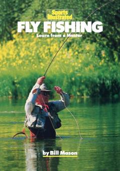 Fly Fishing: Learn from a Master (Sports Illustrated Winner's Circle Books)