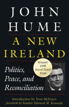 A New Ireland: Politics Peace and Reconciliation